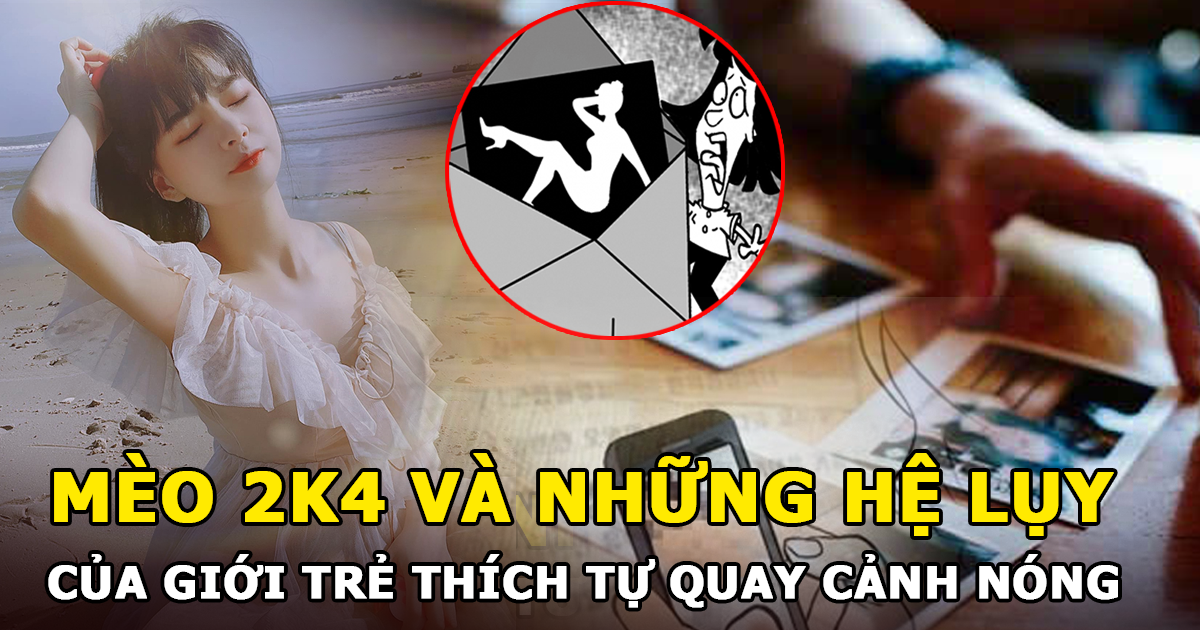 Mèo 2k4 lộ clip nóng và hệ lụy từ việc giới trẻ thích tự quay cảnh phòng the - Hình 6