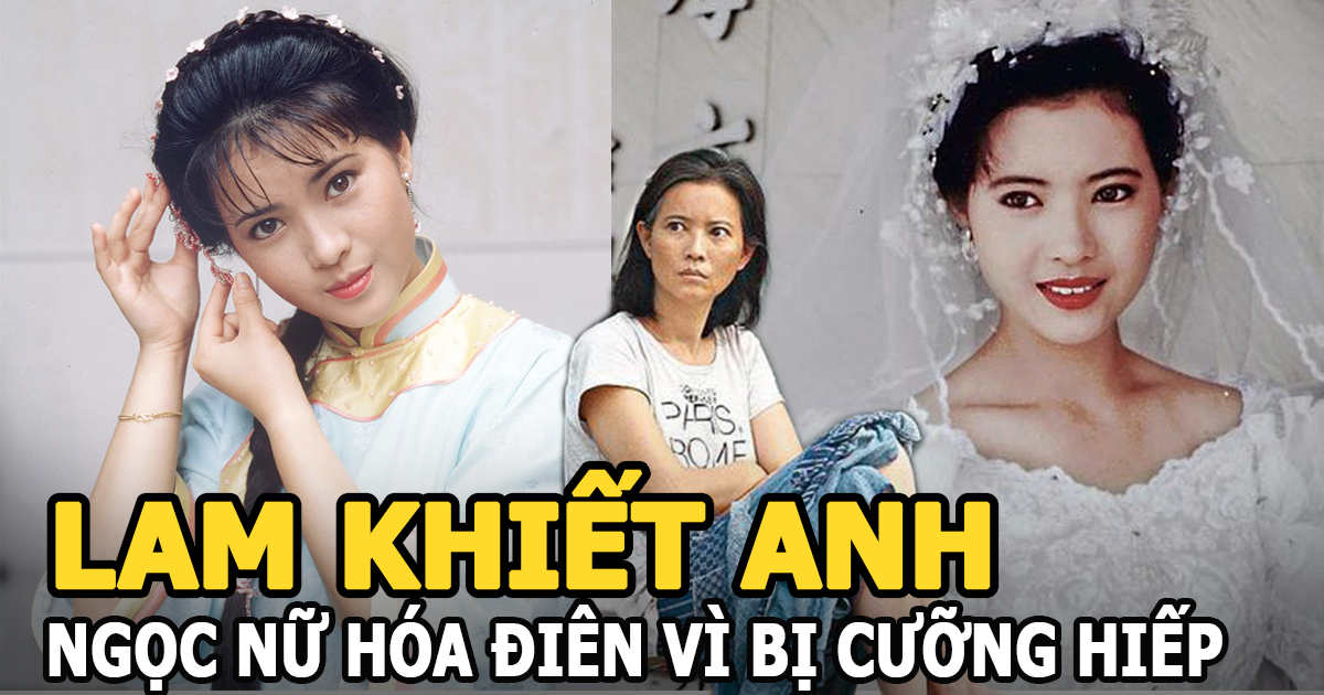Lam Khiết Anh - Ngọc nữ hóa điên vì bị đại ca Hong Kong hãm hại, cuối đời cô độc - Hình 4