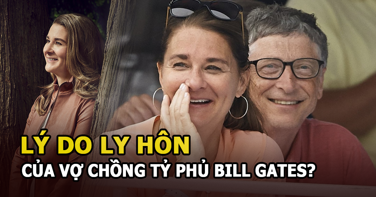 Vợ chồng tỷ phú Bill Gates và Melinda ly hôn: Lý do thực sự là gì? - Hình 4
