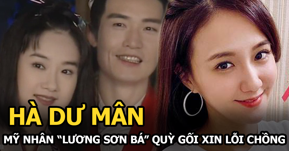Hà Dư Mân - Mỹ nhân Lương Sơn Bá quỳ gối xin lỗi chồng đại gia, ăn ếch sống để lấy tiền nuôi con - Hình 5