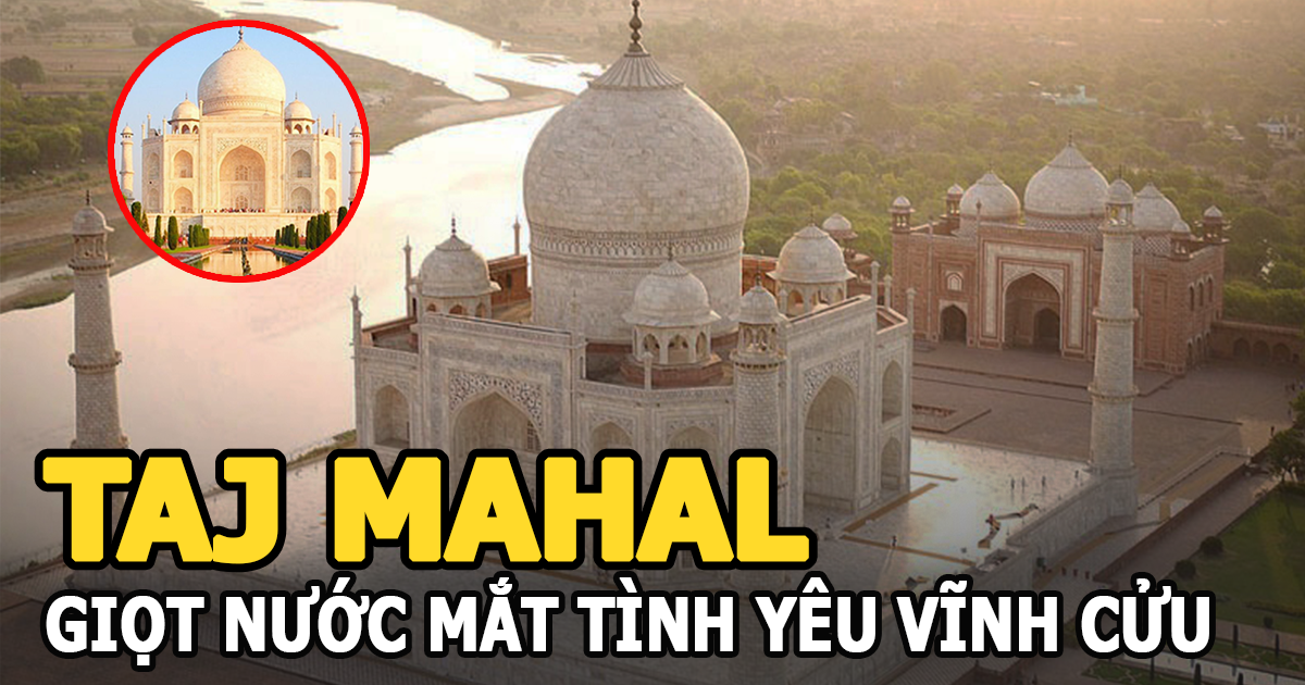 Taj Mahal: Những sự thật không ngờ về giọt nước mắt tình yêu vĩnh cửu - Hình 10